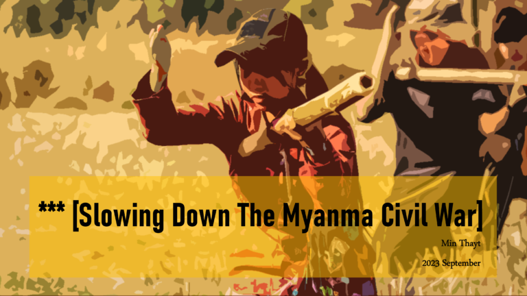 SLOWING DOWN THE MYANMA CIVIL WAR